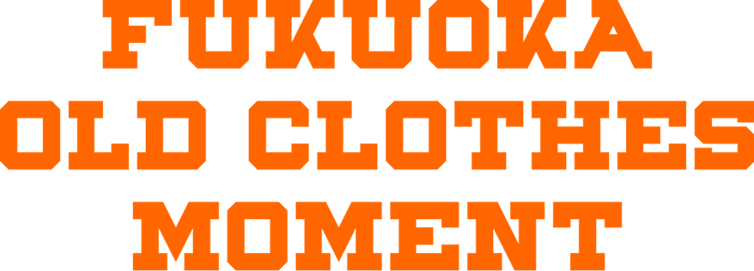 FUKUOKA OLD CLOTHES MOMENT
