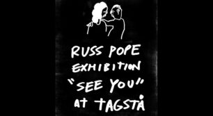 RUSS POPE Exhibition　”SEE YOU” @ TAGSTÅ