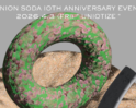 UNION SODA 10th Anniversary EVENT “ UNIOTIZE “