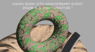 UNION SODA 10th Anniversary EVENT “ UNIOTIZE “